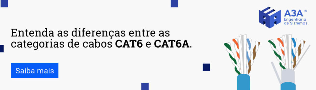 Chamada para ação: entenda as diferenças entre cabos cat6 e cat6a.